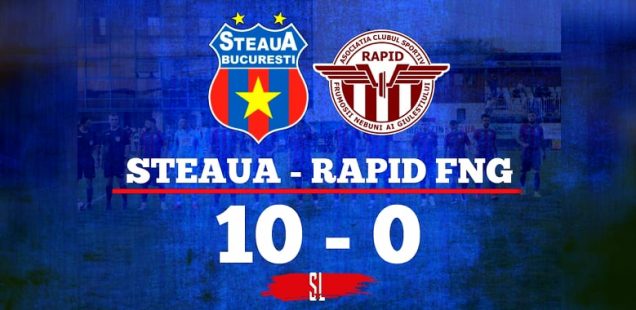 Steaua București - Rapid FNG 10-0