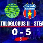 Metaloglobus 2 - Steaua București, 0-5 (0-2)