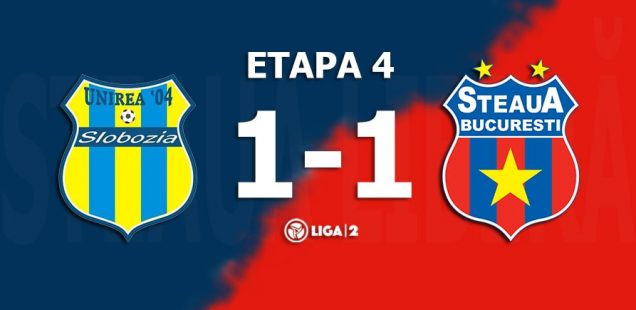 unirea slobozia Steaua București 1-1