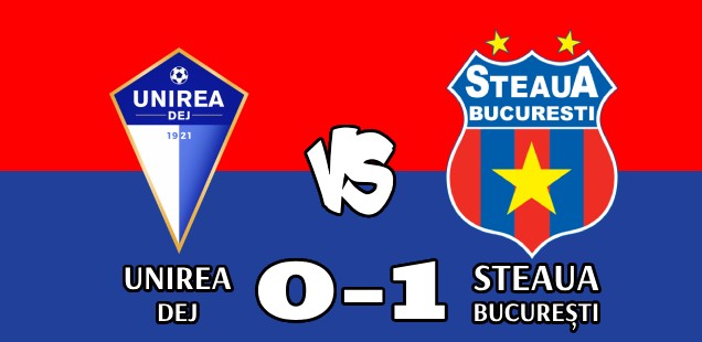 unirea dej steaua bucurești 0-1