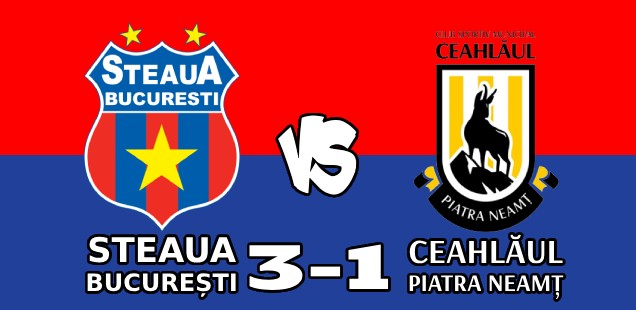 steaua bucurești ceahlăul piatra neamț 3-1