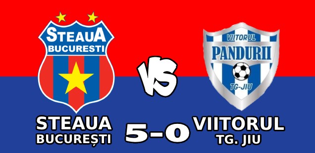 steaua bucurești - viitorul tg. jiu 5-0